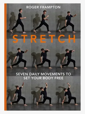 Stretch: 7 daily movements to set your body free